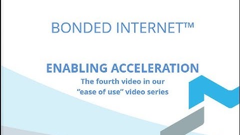 Ease of Use Video Series -  4) Enabling Acceleration - Multapplied Networks - Bonded Internet™
