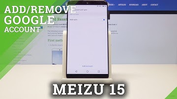 How to Add or Remove Google Accounts on MEIZU 15 - Manage Google Users