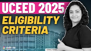 UCEED 2025 Eligibility Criteria✅| Qualifications, age Limit & Entrance Exam | UCEED 2025 Exam