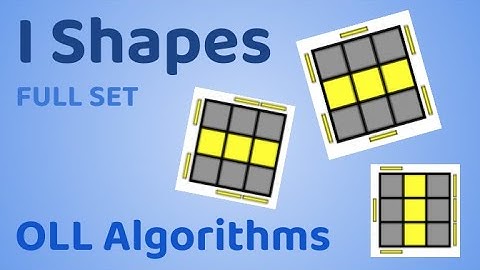 I Shapes | 3x3 OLL Algorithms