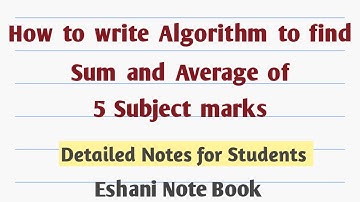 How to write Algorithm to find Sum and Average of 5 Subject marks.