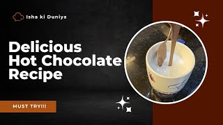 Delicious Hot Chocolate Recipe | Isha ki Duniya