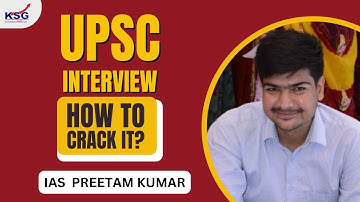 How to Get Good Marks in UPSC Interview? | IAS Preetam Kumar AIR 9 | UPSC CSE 2021 | KSG IAS