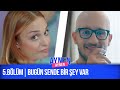 5 Bölüm Bugün Sende Bir Şey Var I Aynen Aynen
