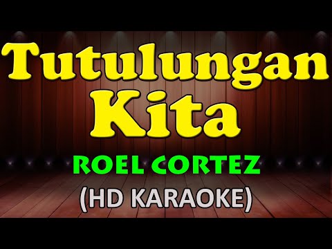 TUTULUNGAN KITA - Roel Cortez (HD Karaoke)