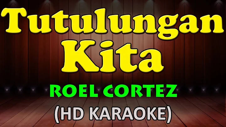 TUTULUNGAN KITA - Roel Cortez (HD Karaoke)