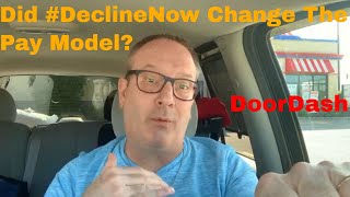 DoorDash - Did #DeclineNow Change The Pay Model?