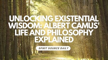 Unlocking Existential Wisdom: Albert Camus