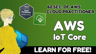 What is AWS IoT Core? | AWS Cloud Practitioner CLF-C02