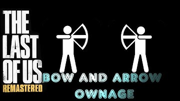 Last of Us Remastered:Bow N Arrow Ownage