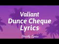 Valiant  dunce cheque lyrics  strictly lyrics
