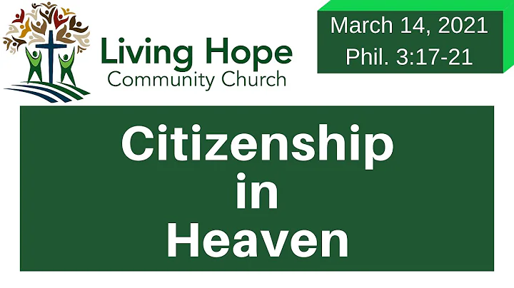 OUR CITIZENSHIP IS IN HEAVEN!  – Philippians 3:17-21   – Living Hope Community Church Aurora CO