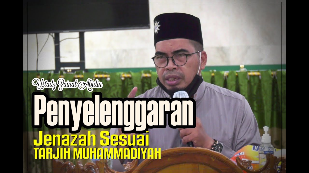 Teori Penyelenggaraan Jenazah Sesuai Tarjih Muhammadiyah - Ustadz Zainal Abidin (bag 1)