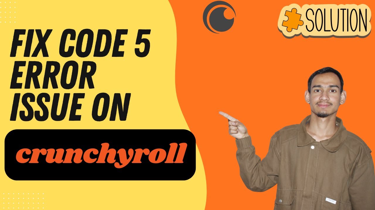How to Fix Crunchyroll Error Code 5 Step by Step - Here's How You Can ...