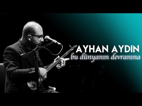 Bu Dünyanın Devranına | Ayhan AYDIN | Live Performance