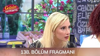 Gelinim Mutfakta 138. Bölüm Fragmanı
