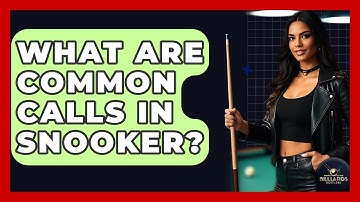 What Are Common Calls In Snooker? - Billiards Hustlers