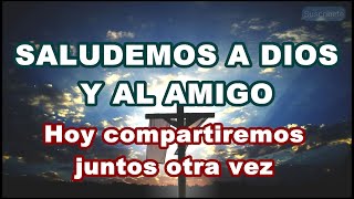 Video thumbnail of "Saludemos a Dios y al Amigo que vamos a recibir (con letra) By Martín Calvo"