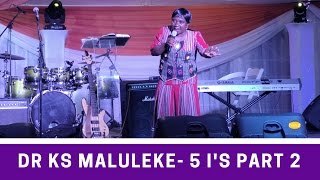 MHANI (DR KS) MALULEKE TALKING 5 I's (PART 2)