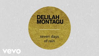 Delilah Montagu - Seven Days of Rain (Audio)