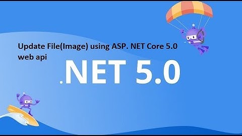 12.update File(Image) and data using ASP. NET Core 5.0 web api in darija