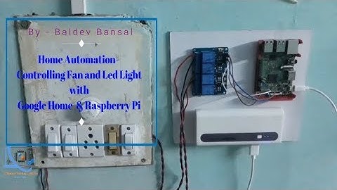 Home Automation- Controlling Fan and Led Light with Google Home  &  Raspberry Pi