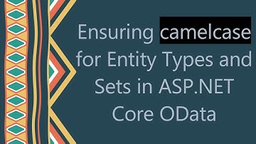 Ensuring camelcase for Entity Types and Sets in ASP.NET Core OData