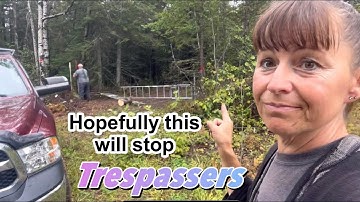 Hopefully this will stop trespassers at the off grid property