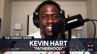 Kevin Hart Wants to Showcase Black Fathers in a Positive Light in Fatherhood | The Tonight Show