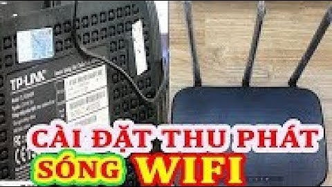Hướng dẫn cách cài đặt bộ mở rộng sóng wifi từ 1km đến 3km