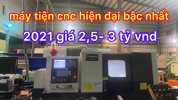Hãy xem con máy tiện cnc trị giá 3tỷ gia công hàng nhìn mà phê lòi mắt
