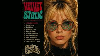 Velvet Static - 1968 Psychedelic Rock - Pacific Blondes