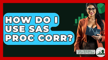 How Do I Use SAS PROC CORR? - The Friendly Statistician