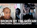 Broken By The Scream - Emotional Cross-Counter | Reaction