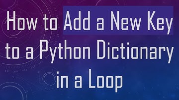 How to Add a New Key to a Python Dictionary in a Loop