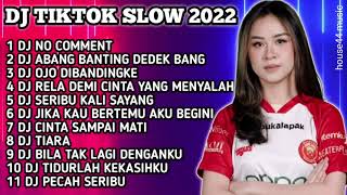 DJ TIKTOK SLOW 2022/2023 || DJ NO COMMENT || DJ ABANG BANTING DEDEK BANG || DJ OJO DIBANDINGKE