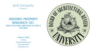 City of Charleston BAR University - March 6, 2025 Workshop - "Historic Property Research 101"