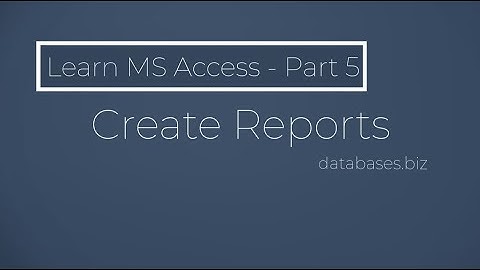 Learn MS Access - Part 5 - Create Reports