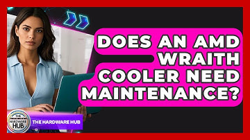 Does An AMD Wraith Cooler Need Maintenance? - The Hardware Hub