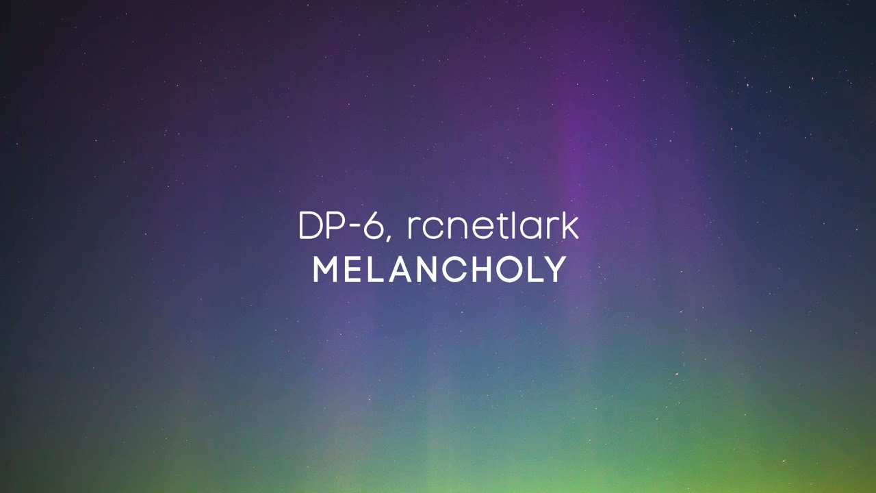 Watch DP-6, rcnetlark - Melancholy on YouTube Watch DP-6, rcnetlark - Melancholy on YouTube