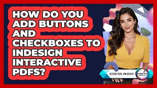 How Do You Add Buttons And Checkboxes To InDesign Interactive PDFs? - Design Tool Unlocked