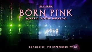 Born Pink en Mexico - CONCIERTO COMPLETO (1/6) | Experiencia Pit | BlackPink en Mexico 26 Abril 2023