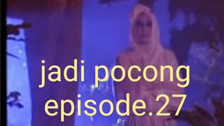 Jadi pocong episode.27