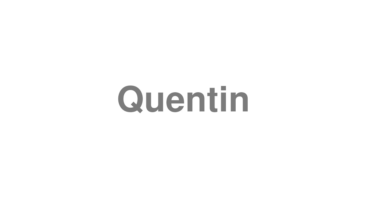 How to Pronounce "Quentin"