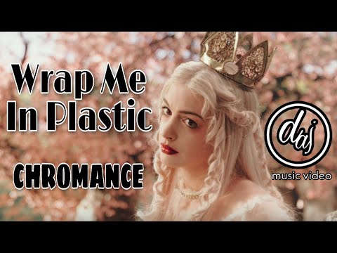 Wrap Me In Plastic - Chromance