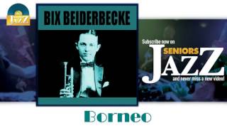 Video thumbnail of "Bix Beiderbecke - Borneo (HD) Officiel Seniors Jazz"