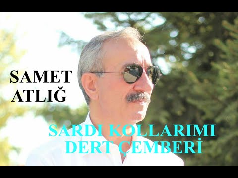 SAMET ATLIĞ - SARDI KOLLARIMI DERT ÇEMBERİ