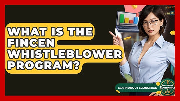 What Is The FinCEN Whistleblower Program? - Learn About Economics