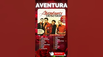 Thumbnail of AVENTURA ~ Obsesion ~ Mejores Canciones De Aventura Bachata #aventura #romeosantos