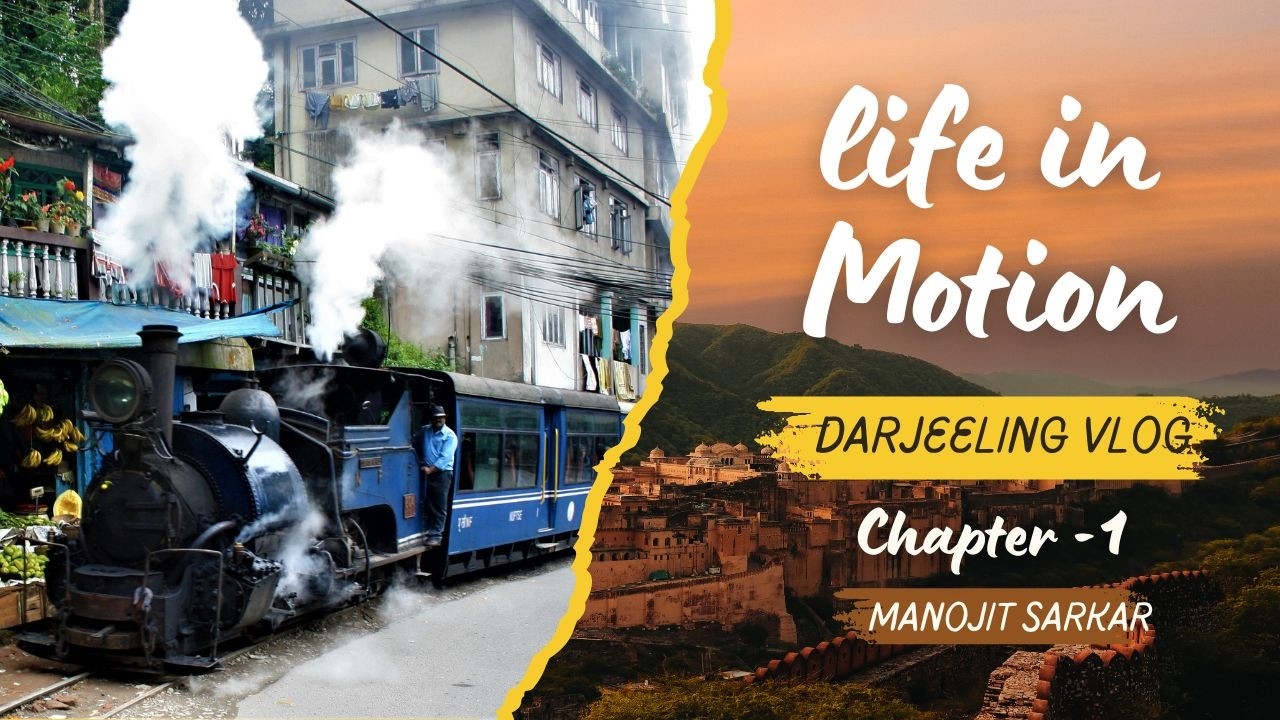 Darjeeling Chapter 1 , Vlog # 01